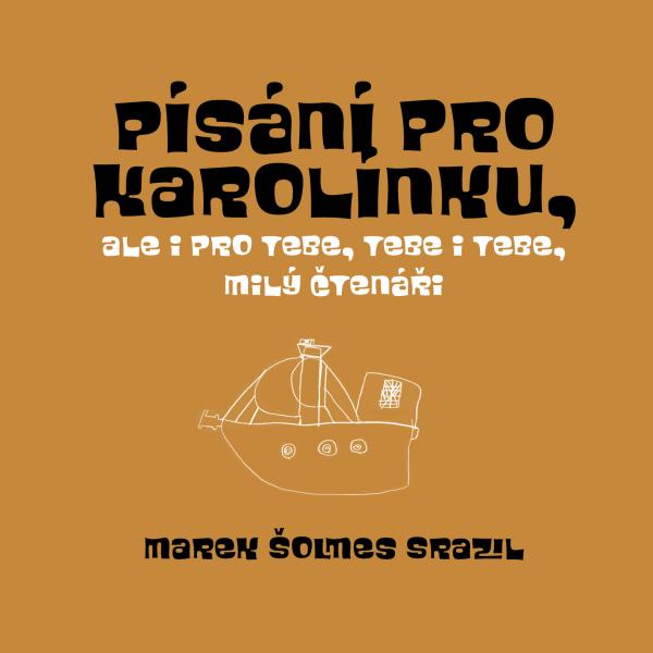 Písání pro Karolínku, ale i pro Tebe
